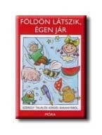 FÖLDÖN LÁTSZIK, ÉGEN JÁR - EZEREGY TALÁLÓS KÉRDÉS BARANYÁBÓL