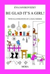 BE GLAD ITS A GIRL! (ÖRÜLJ, HOGY LÁNY!)