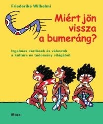 MIÉRT JÖN VISSZA A BUMERÁNG? - IZGALMAS KÉRDÉSEK ÉS VÁLASZOK A KULTÚRA ...