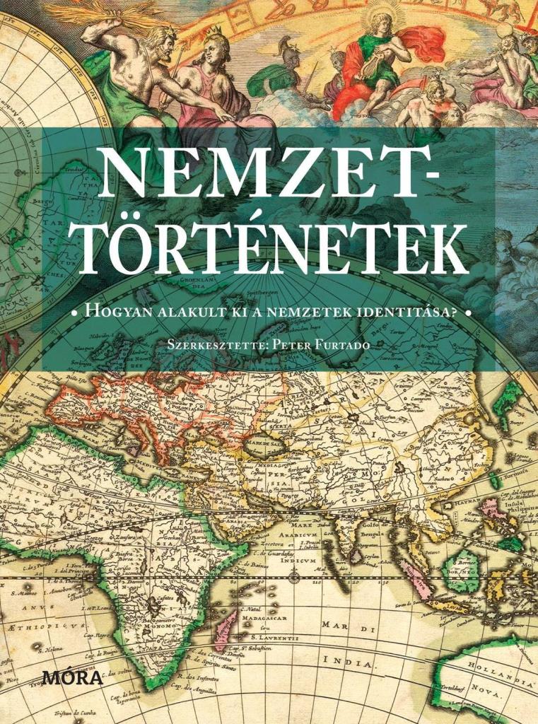 NEMZETTÖRTÉNETEK - HOGYAN ALAKULT KI A NEMZETEK IDENTITÁSA