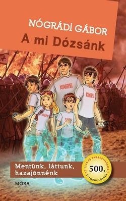 A MI DÓZSÁNK - MENTÜNK, LÁTTUNK, HAZAJÖNNÉNK
