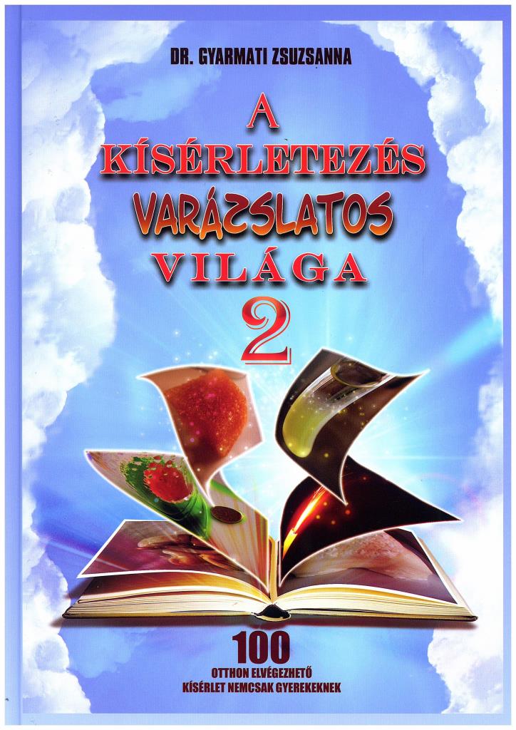 A KÍSÉRLETEZÉS VARÁZSLATOS VILÁGA 2.