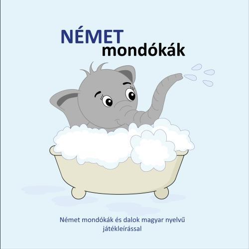NÉMET MONDÓKÁK - NÉMET MONDÓKÁK ÉS DALOK MAGYAR NYELVŰ JÁTÉKLEÍRÁSSAL