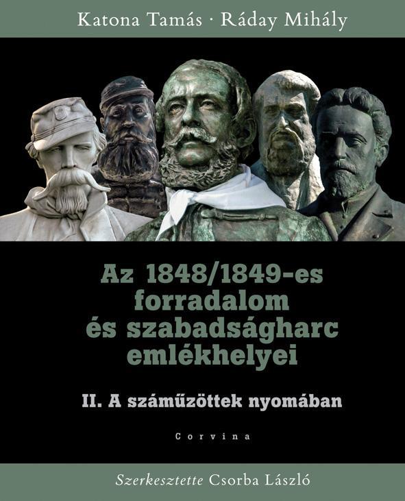 AZ 1848/1849-ES FORRADALOM ÉS SZABADSÁGHARC II. EMLÉKHELYEI - A SZÁMŰZÖTTEK NYOM