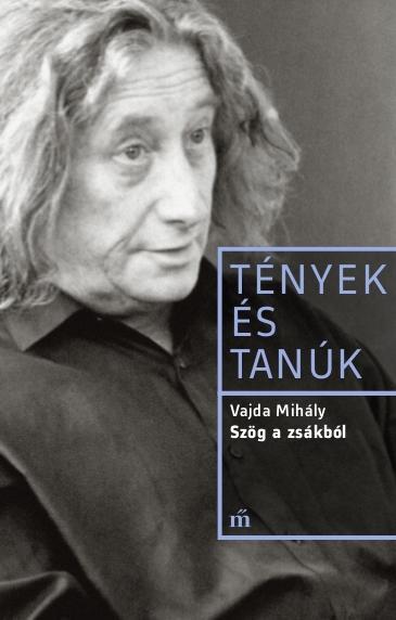 SZÖG A ZSÁKBÓL - TÉNYEK ÉS TANÚK