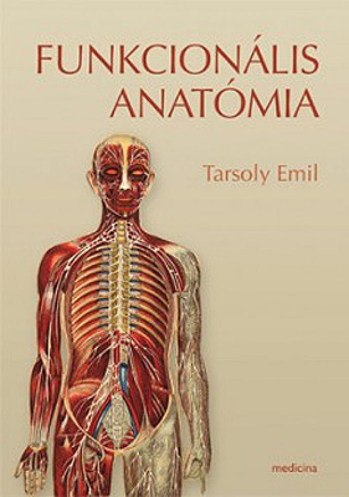 FUNKCIONÁLIS ANATÓMIA (ÚJ, 3. ÁTDOLG. KIADÁS)
