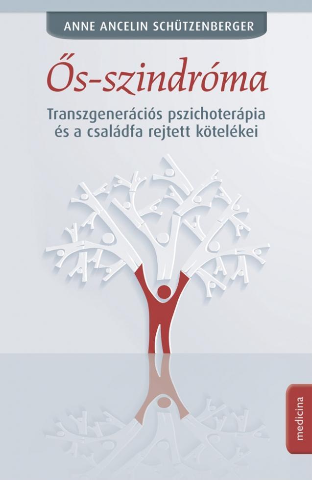 ŐS-SZINDRÓMA - TRANSZGENERÁCIÓS PSZICHOTERÁPIA ÉS A CSALÁDFA REJTETT KÖTELÉKEI