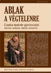 ABLAK A VÉGTELENRE - CSABA TESTVÉR GONDOLATAI ISTENRŐL, VALLÁSRÓL, ÉLETRŐL ...