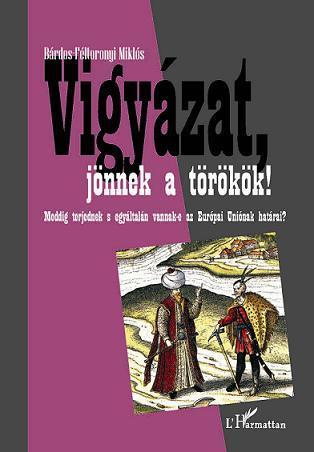 VIGYÁZAT, JÖNNEK A TÖRÖKÖK!