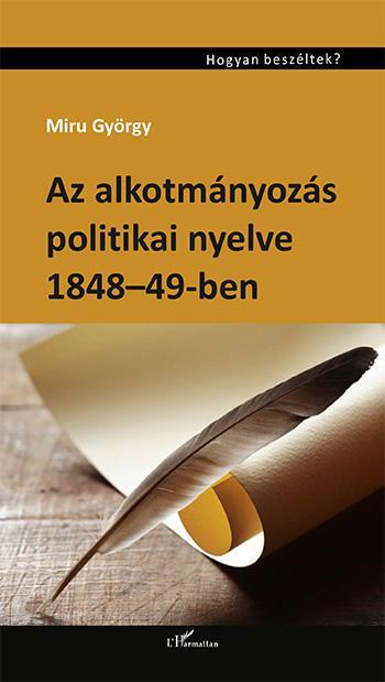AZ ALKOTMÁNYOZÁS POLITIKAI NYELVE 1848-49-BEN