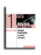 BIOLÓGIA ÉRETTSÉGI 1. - KÖZÉP- ÉS EMELT SZINT - GYAKORLÓ FELADATSOROK -