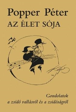 AZ ÉLET SÓJA - GONDOLATOK A ZSIDÓ VALLÁSRÓL ÉS A ZSIDÓSÁGRÓL