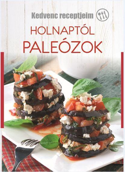 HOLNAPTÓL PALEÓZOK - KEDVENC RECEPTJEIM