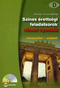 SZÍNES ÉRETTSÉGI FELADATSOROK NÉMET NYELVBŐL - KÖZÉPSZINT - ÍRÁSBELI, CD-VEL