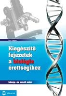 KIEGÉSZÍTŐ FEJEZETEK A BIOLÓGIA ÉRETTSÉGIHEZ - KÖZÉP- ÉS EMELT SZINT