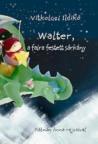 WALTER, A FALRA FESTETT SÁRKÁNY