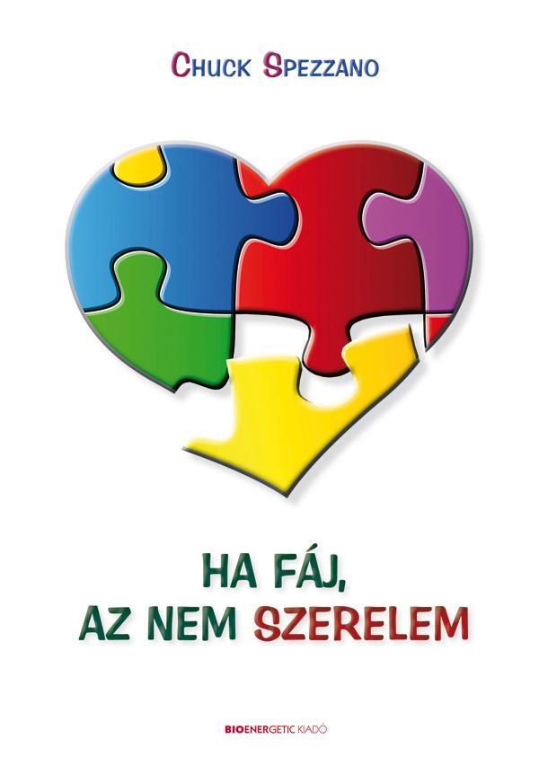HA FÁJ, AZ NEM SZERELEM - A SIKERES KAPCSOLATOK TITKA