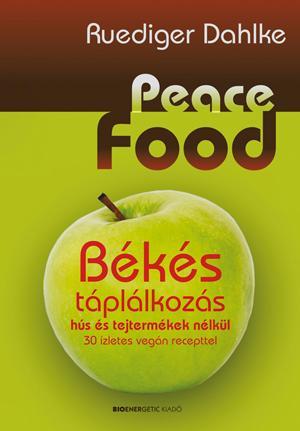 PEACE FOOD - BÉKÉS TÁPLÁLKOZÁS HÚS ÉS TEJTERMÉKEK NÉLKÜL