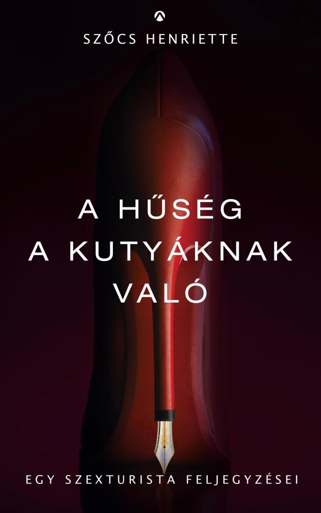 A HŰSÉG A KUTYÁKNAK VALÓ - EGY SZEXTURISTA FELJEGYZÉSEI (ZSM)