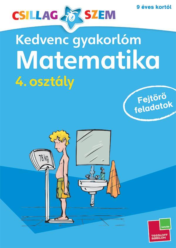 KEDVENC GYAKORLÓM - MATEMATIKA 4. OSZTÁLY FEJTÖRŐ FELADATOK