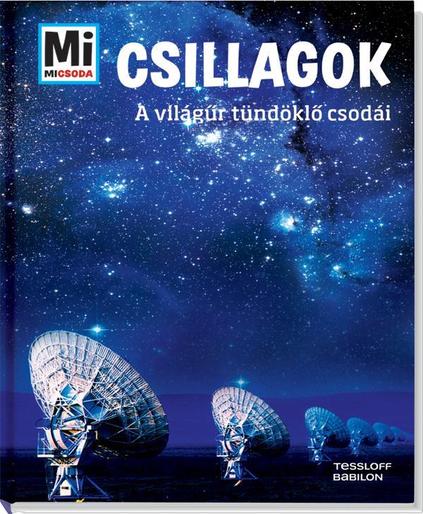 CSILLAGOK - AZ ÉGBOLT FÉNYLŐ CSODÁI - MI MICSODA