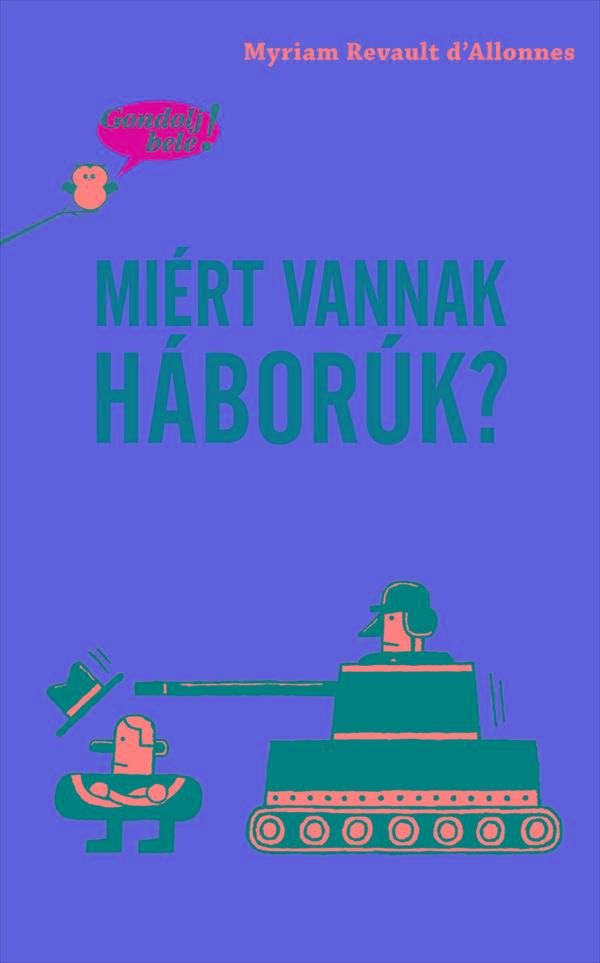 MIÉRT VANNAK HÁBORÚK? - GONDOLJ BELE!