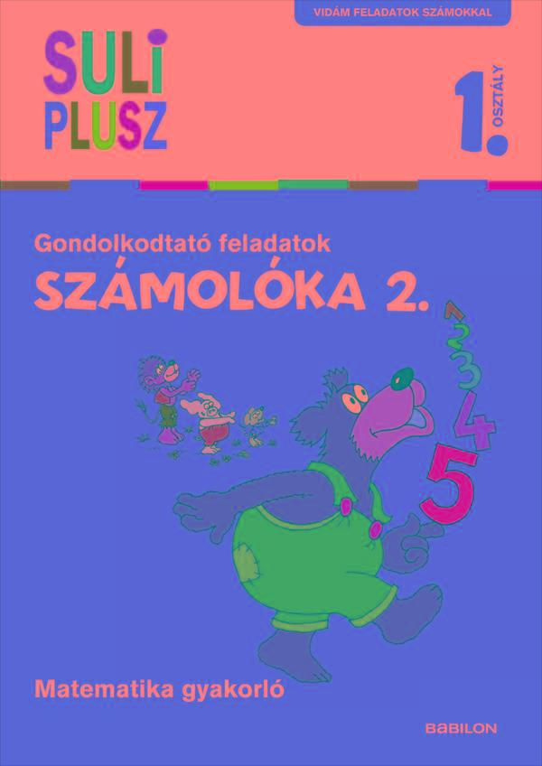 SZÁMOLÓKA 2. - GONDOLKODTATÓ FELADATOK - SULI PLUSZ 1. OSZTÁLY