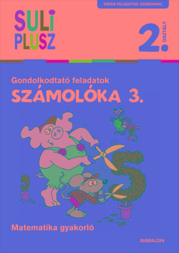 SZÁMOLÓKA 3. - GONDOLKODTATÓ FELADATOK - SULI PLUSZ 2. OSZTÁLY