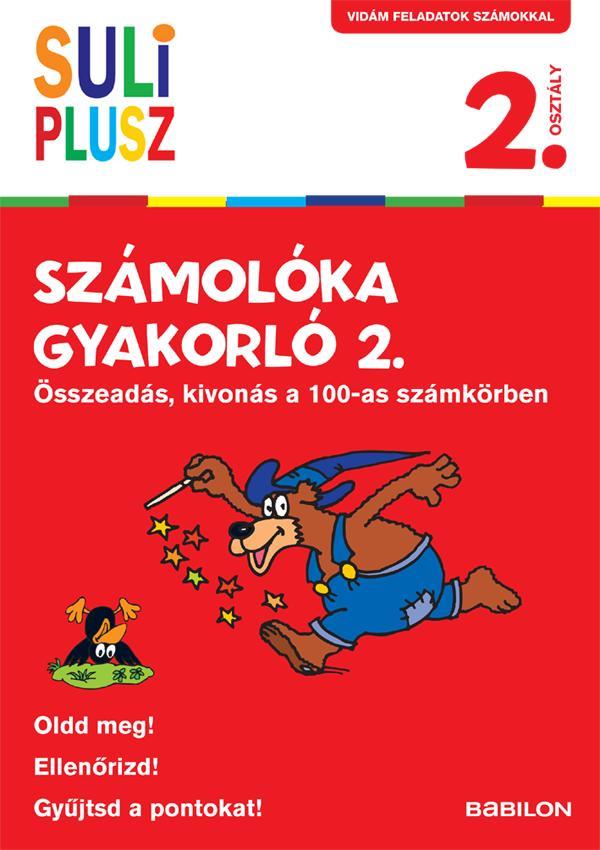 SULI PLUSZ SZÁMOLÓKA GYAKORLÓ 2. - ÖSSZEADÁS, KIVONÁS A 100-AS SZÁMKÖRBEN