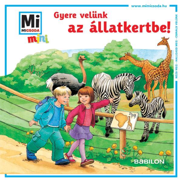 GYERE VELÜNK AZ ÁLLATKERTBE! - MI MICSODA MINI FÜZET