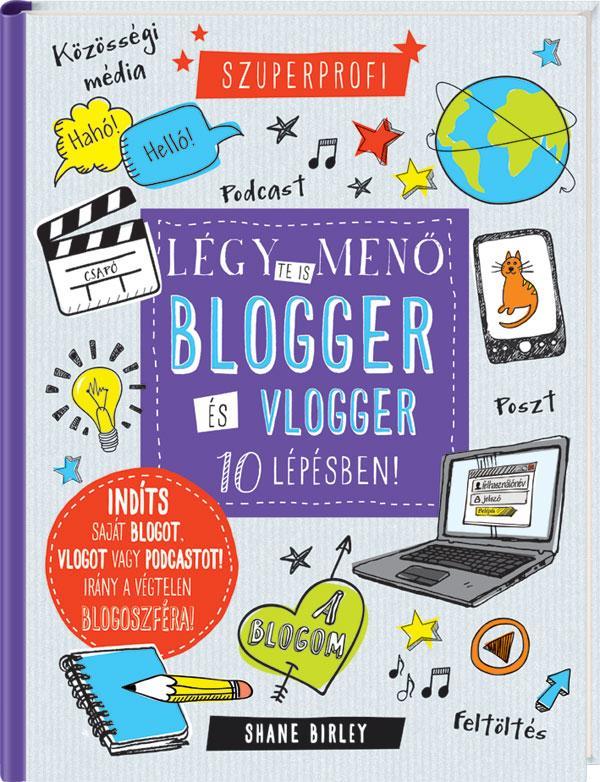 LÉGY TE IS MENŐ BLOGGER ÉS VLOGGER 10 LÉPÉSBEN!