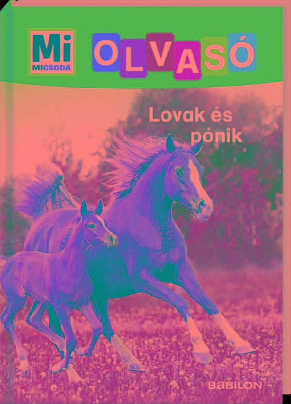 LOVAK ÉS PÓNIK - MI MICSODA OLVASÓ