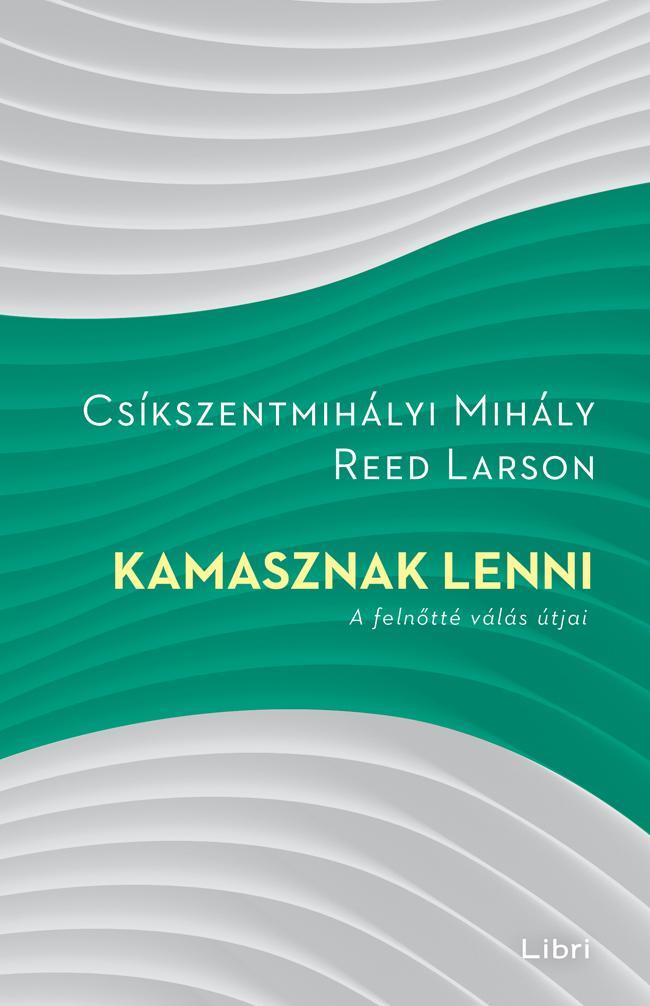 KAMASZNAK LENNI - A FELNŐTTÉ VÁLÁS ÚTJAI