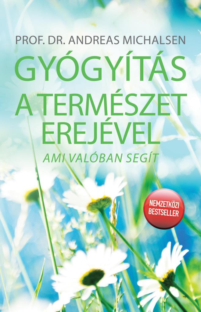 GYÓGYÍTÁS A TERMÉSZET EREJÉVEL - AMI VALÓBAN SEGÍT