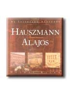 HAUSZMANN ALAJOS - AZ ÉPITÉSZET MESTEREI -