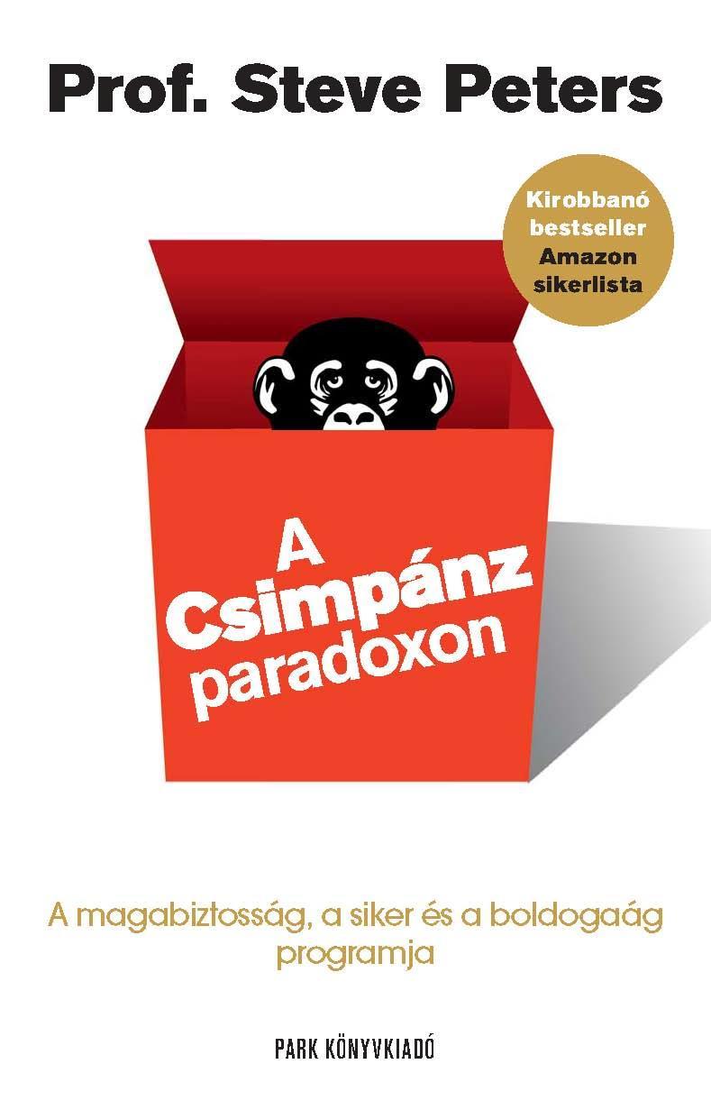 A CSIMPÁNZPARADOXON - A MAGABIZTOSSÁG, A SIKER ÉS A BOLDOGSÁG PROGRAMJA