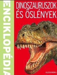 DINOSZAURUSZOK ÉS ŐSLÉNYEK - MINI ENCIKLOPÉDIA