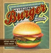 A LEGJOBB BURGER OTTHON - SÜSD MEG! EDD MEG!