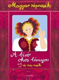A BÍRÓ OKOS LÁNYA ÉS MÁS MESÉK - MAGYAR NÉPMESÉK