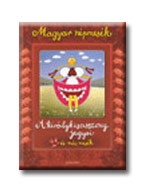 MAGYAR NÉPMESÉK - A KIRÁLYKISASSZONY JEGYEI ÉS MÁS MESÉK