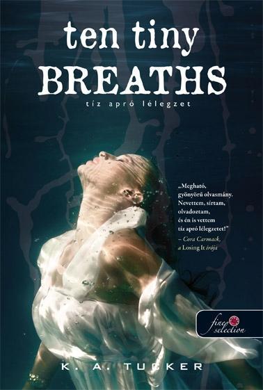 TEN TINY BREATHS - TÍZ APRÓ LÉLEGZET - KÖTÖTT