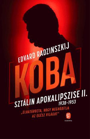KOBA - SZTÁLIN APOKALIPSZISE II. 1938-1953