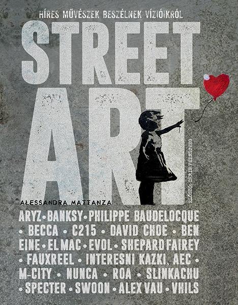 STREET ART - HÍRES MŰVÉSZEK BESZÉLNEK VÍZIÓIKRÓL