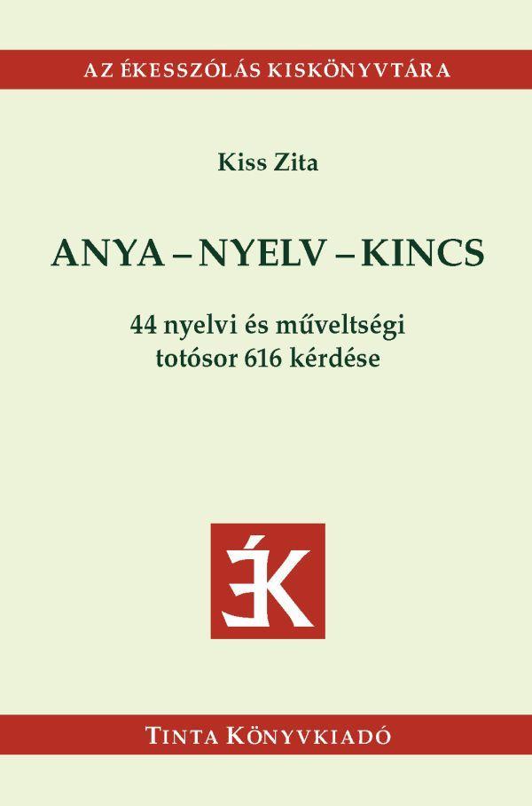 ANYA-NYELV-KINCS - 44 NYELVI ÉS MŰVELTSÉGI TOTÓSOR 616 KÉRDÉSE