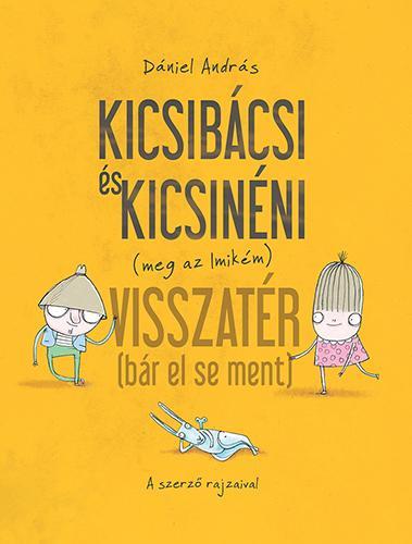 KICSIBÁCSI ÉS KICSINÉNI (MEG AZ IMIKÉM) VISSZATÉR (BÁR EL SE MENT)