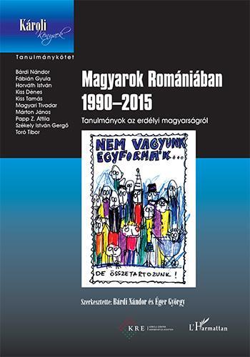 MAGYAROK ROMÁNIÁBAN 1990-2015 - TANULMÁNYOK AZ ERDÉLYI MAGYARSÁGRÓL