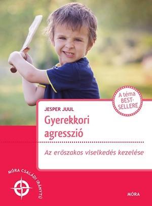 GYEREKKORI AGRESSZIÓ - AZ ERŐSZAKOS VISELKEDÉS KEZELÉSE
