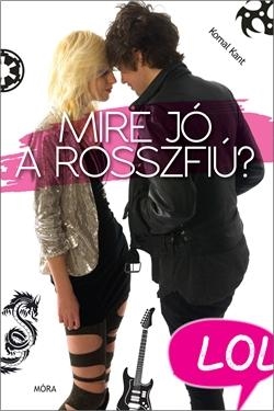 MIRE JÓ A ROSSZFIÚ? - LOL KÖNYVEK -