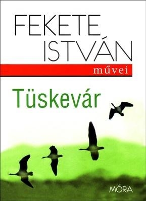 TÜSKEVÁR - FEKETE ISTVÁN MŰVEI (ÚJ BORÍTÓVAL)