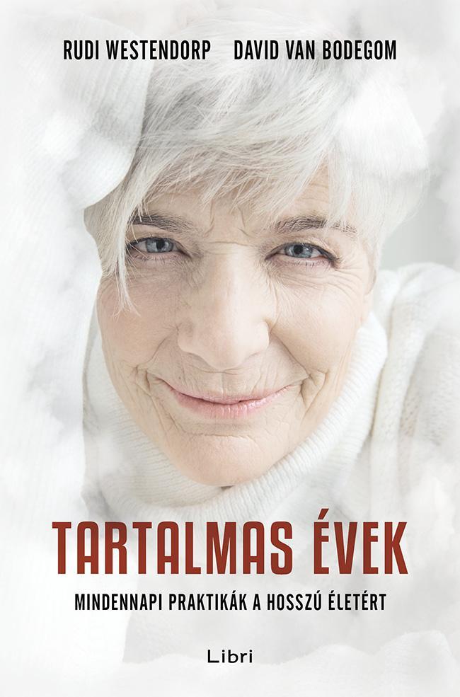 TARTALMAS ÉVEK - MINDENNAPI PRAKTIKÁK A HOSSZÚ ÉLETÉRT